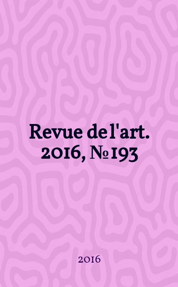 Revue de l'art. 2016, № 193