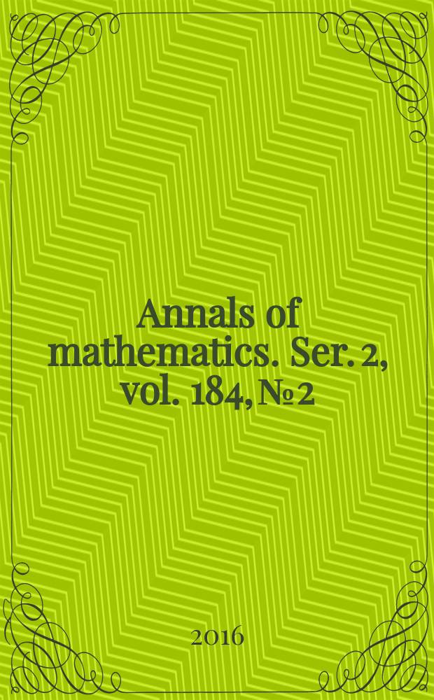 Annals of mathematics. Ser. 2, vol. 184, № 2