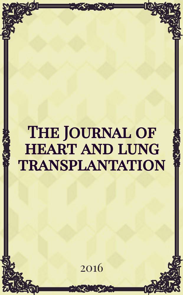 The Journal of heart and lung transplantation : The offic. publ. of the Intern. soc. for heart transplantation. Vol. 35, № 8