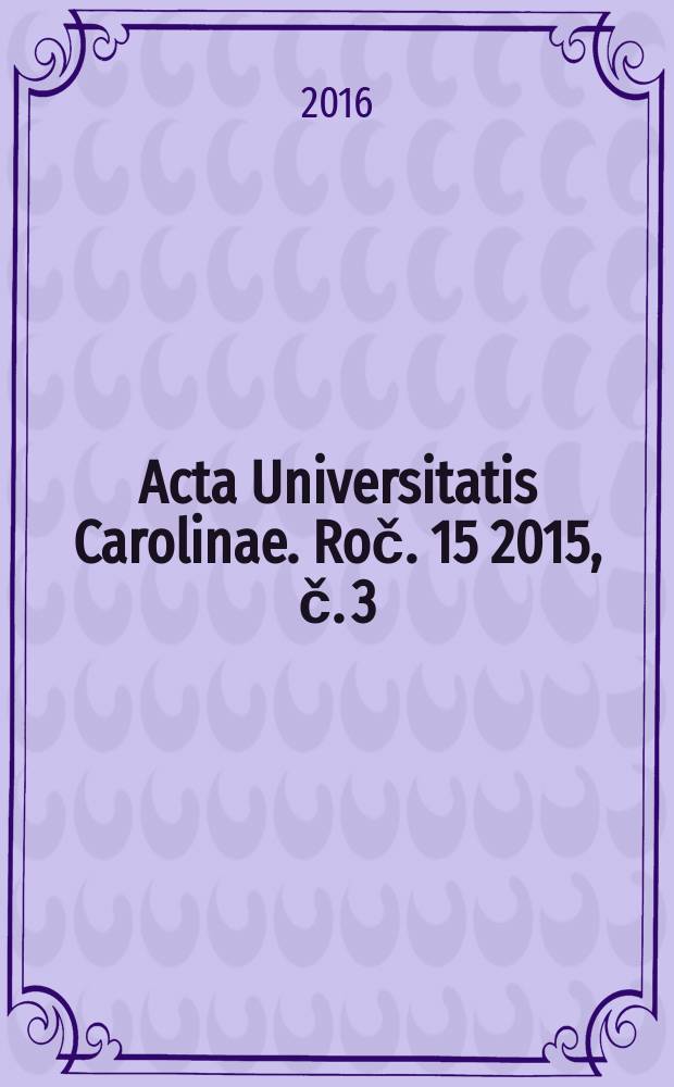 Acta Universitatis Carolinae. [Roč.] 15 2015, č. 3/4