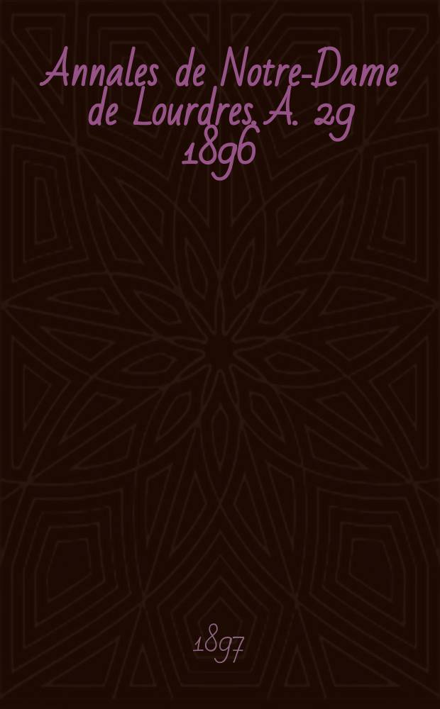 Annales de Notre-Dame de Lourdres. A. 29 1896/1897, livr. 11