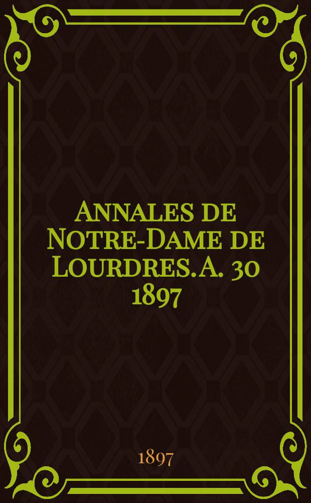 Annales de Notre-Dame de Lourdres. A. 30 1897/1898, livr. 4