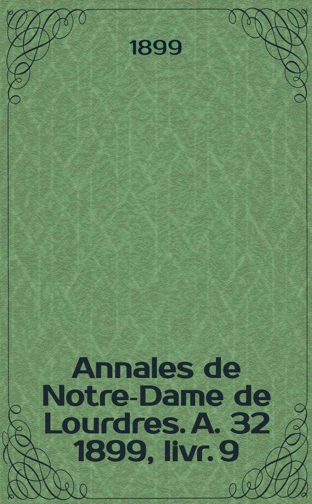 Annales de Notre-Dame de Lourdres. A. 32 1899, livr. 9