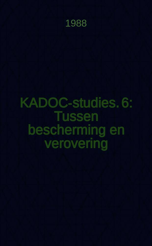 KADOC-studies. 6 : Tussen bescherming en verovering = Между защитой и завоеванием. Формарование социологического и исторического аспектов