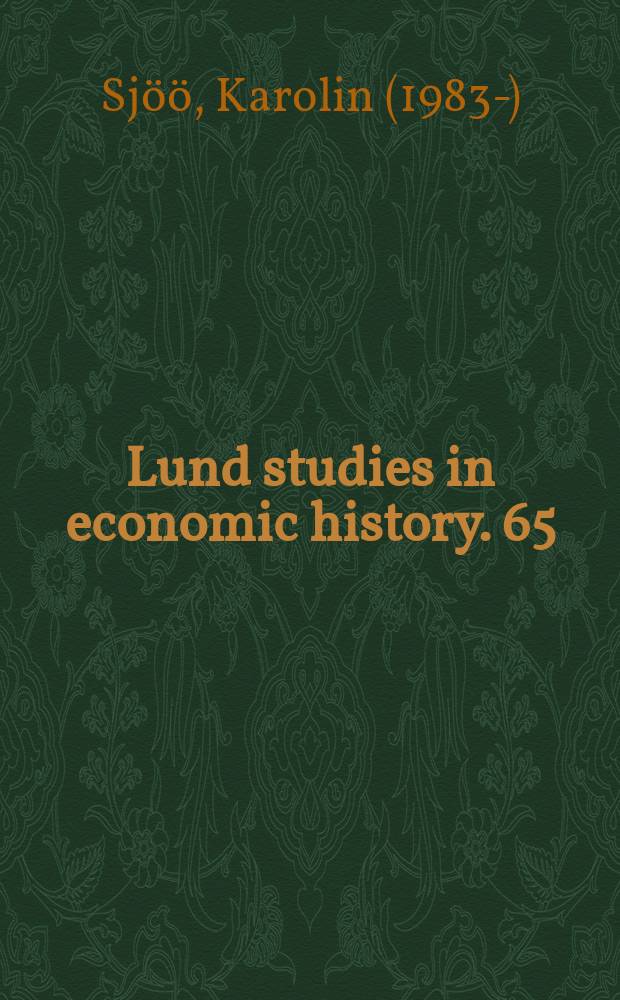 Lund studies in economic history. 65 : Innovation and transformation in the Swedish manufacturing sector, 1970-2007 = Инновации и трансформация в шведской обрабатывающей промышленности, 1970-2007
