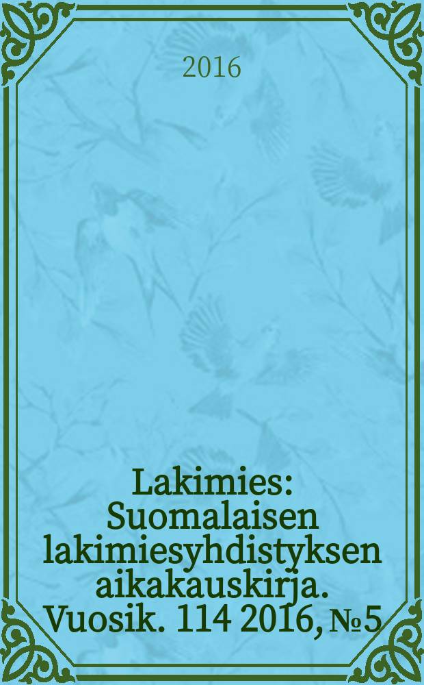 Lakimies : Suomalaisen lakimiesyhdistyksen aikakauskirja. Vuosik. 114 2016, № 5