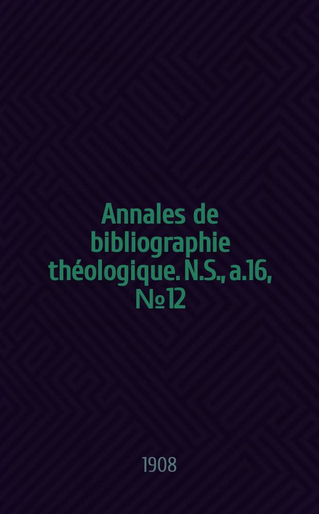 Annales de bibliographie théologique. N.S., a.16, № 12