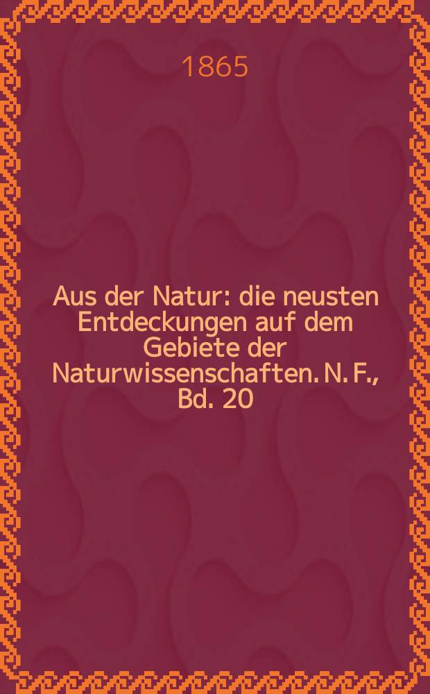 Aus der Natur : die neusten Entdeckungen auf dem Gebiete der Naturwissenschaften. N. F., Bd. 20(32), № 14