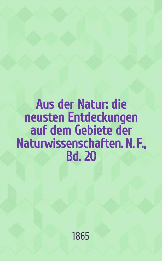 Aus der Natur : die neusten Entdeckungen auf dem Gebiete der Naturwissenschaften. N. F., Bd. 20(32), № 23