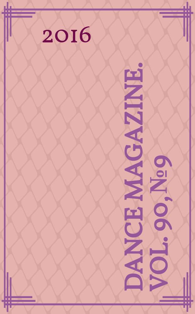 Dance magazine. Vol. 90, № 9