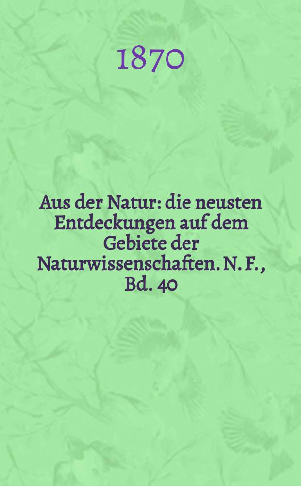 Aus der Natur : die neusten Entdeckungen auf dem Gebiete der Naturwissenschaften. N. F., Bd. 40(52), № 15