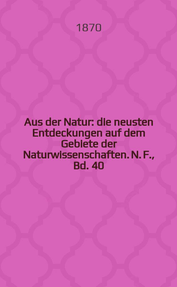 Aus der Natur : die neusten Entdeckungen auf dem Gebiete der Naturwissenschaften. N. F., Bd. 40(52), № 23