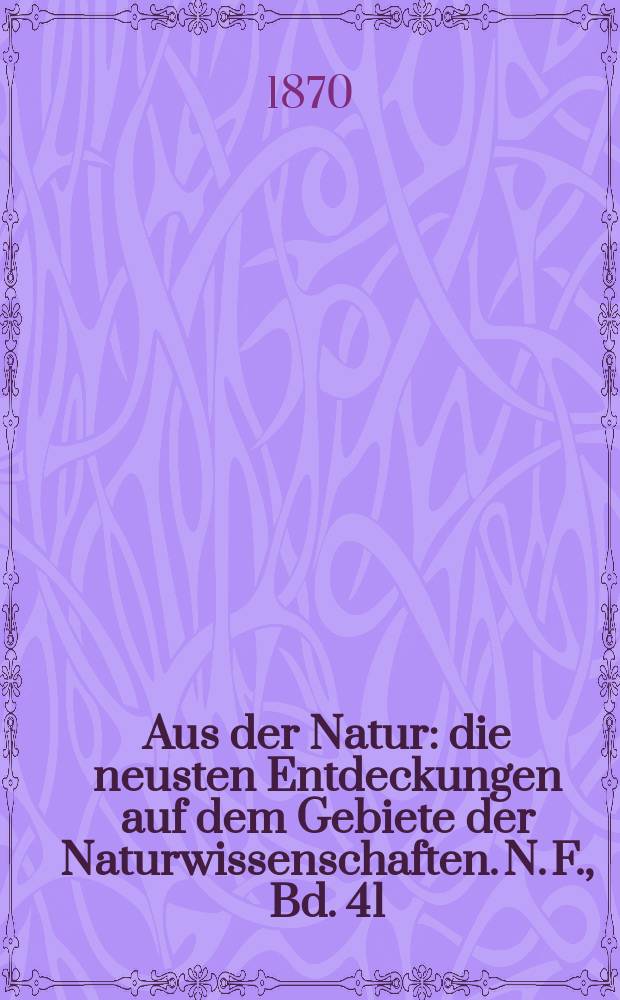 Aus der Natur : die neusten Entdeckungen auf dem Gebiete der Naturwissenschaften. N. F., Bd. 41(53), № 30