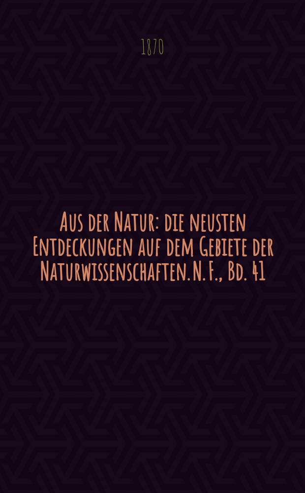Aus der Natur : die neusten Entdeckungen auf dem Gebiete der Naturwissenschaften. N. F., Bd. 41(53), № 35
