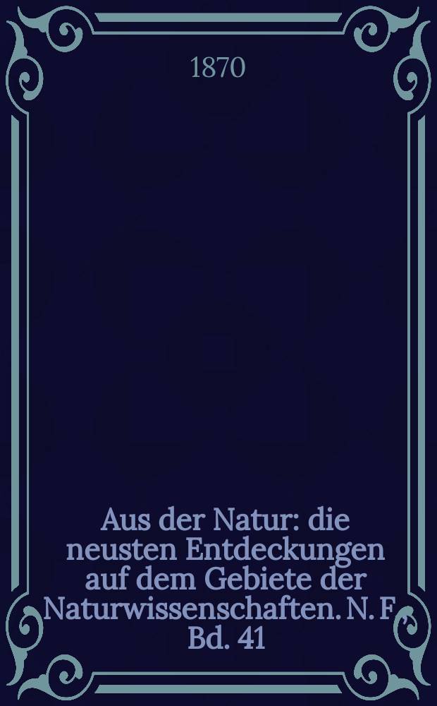 Aus der Natur : die neusten Entdeckungen auf dem Gebiete der Naturwissenschaften. N. F., Bd. 41(53), № 39