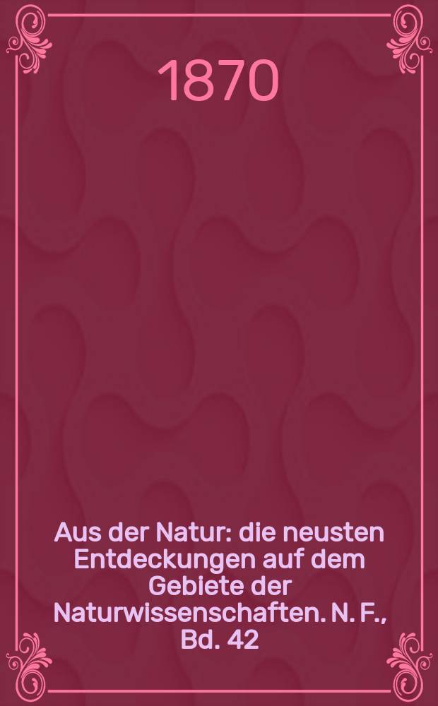 Aus der Natur : die neusten Entdeckungen auf dem Gebiete der Naturwissenschaften. N. F., Bd. 42(54), № 45