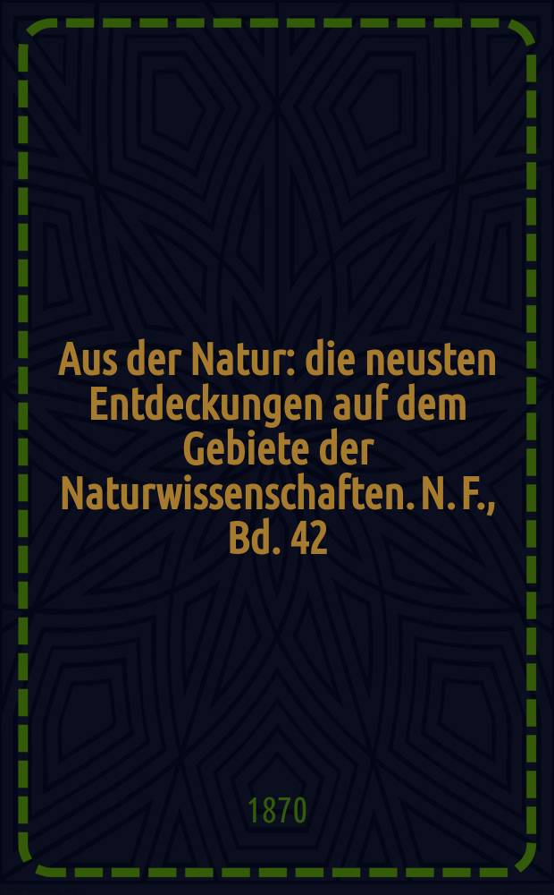 Aus der Natur : die neusten Entdeckungen auf dem Gebiete der Naturwissenschaften. N. F., Bd. 42(54), № 49