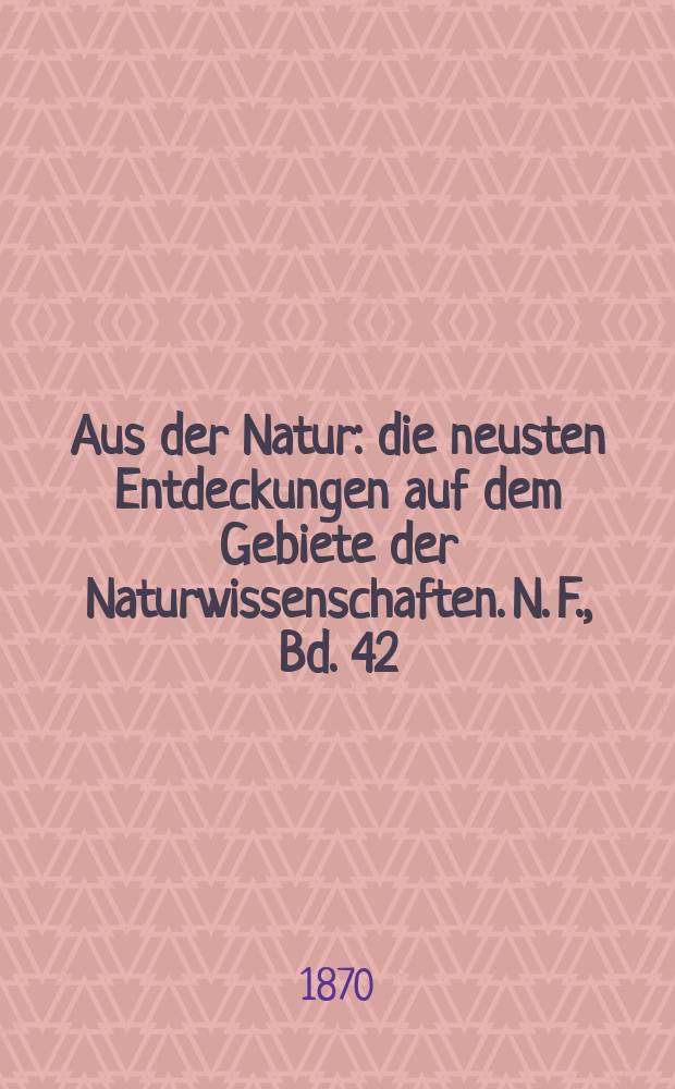 Aus der Natur : die neusten Entdeckungen auf dem Gebiete der Naturwissenschaften. N. F., Bd. 42(54), № 51