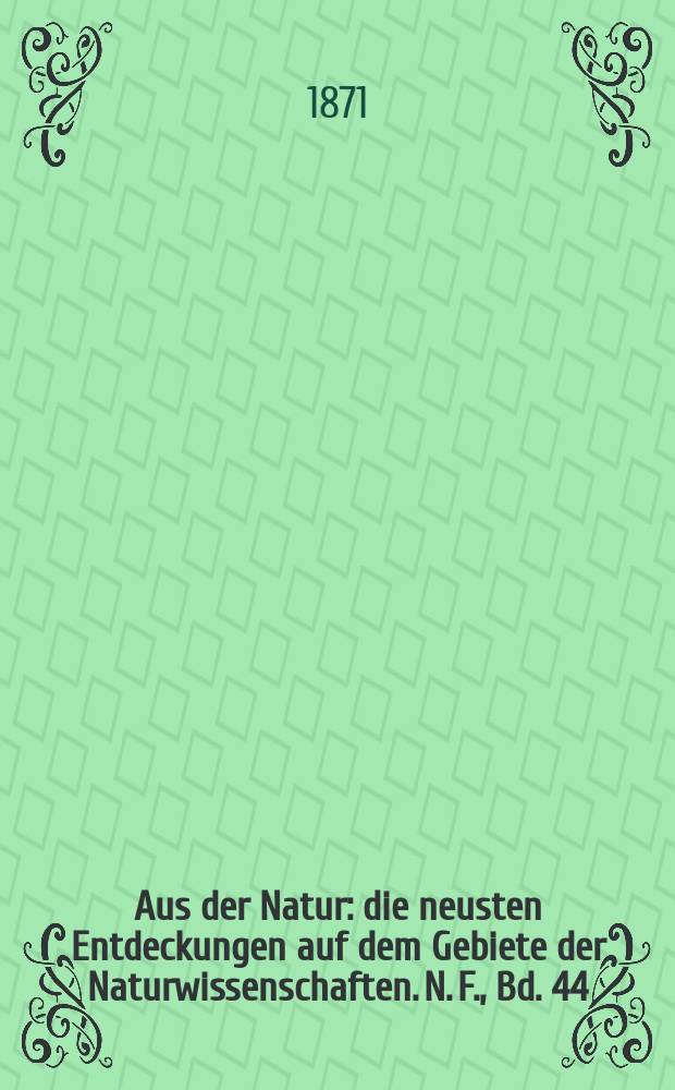 Aus der Natur : die neusten Entdeckungen auf dem Gebiete der Naturwissenschaften. N. F., Bd. 44(56), № 20