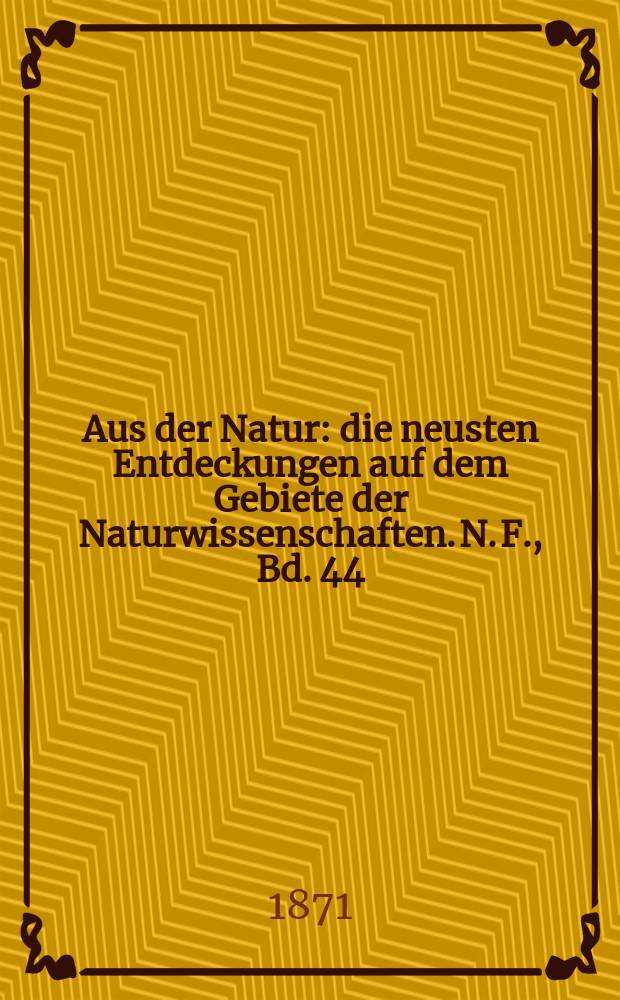 Aus der Natur : die neusten Entdeckungen auf dem Gebiete der Naturwissenschaften. N. F., Bd. 44(56), № 24