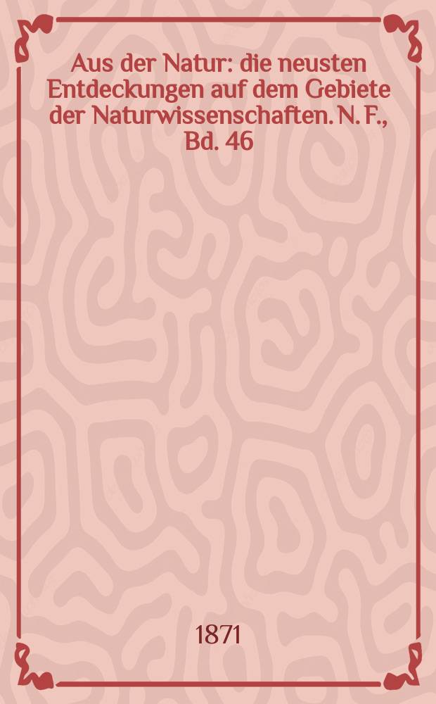 Aus der Natur : die neusten Entdeckungen auf dem Gebiete der Naturwissenschaften. N. F., Bd. 46(58), № 40