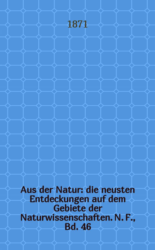Aus der Natur : die neusten Entdeckungen auf dem Gebiete der Naturwissenschaften. N. F., Bd. 46(58), № 49