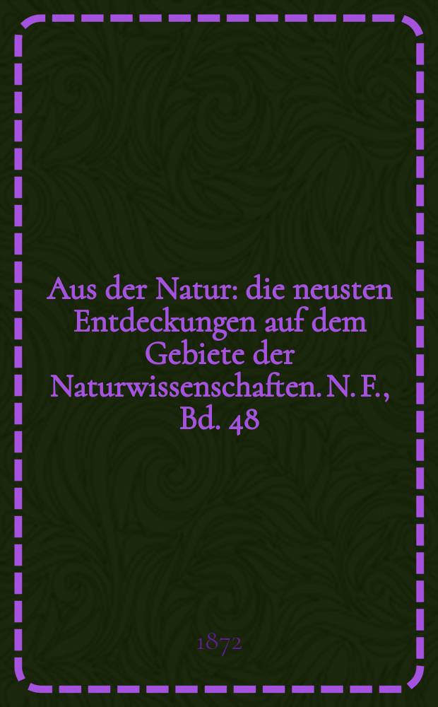 Aus der Natur : die neusten Entdeckungen auf dem Gebiete der Naturwissenschaften. N. F., Bd. 48(60), № 18