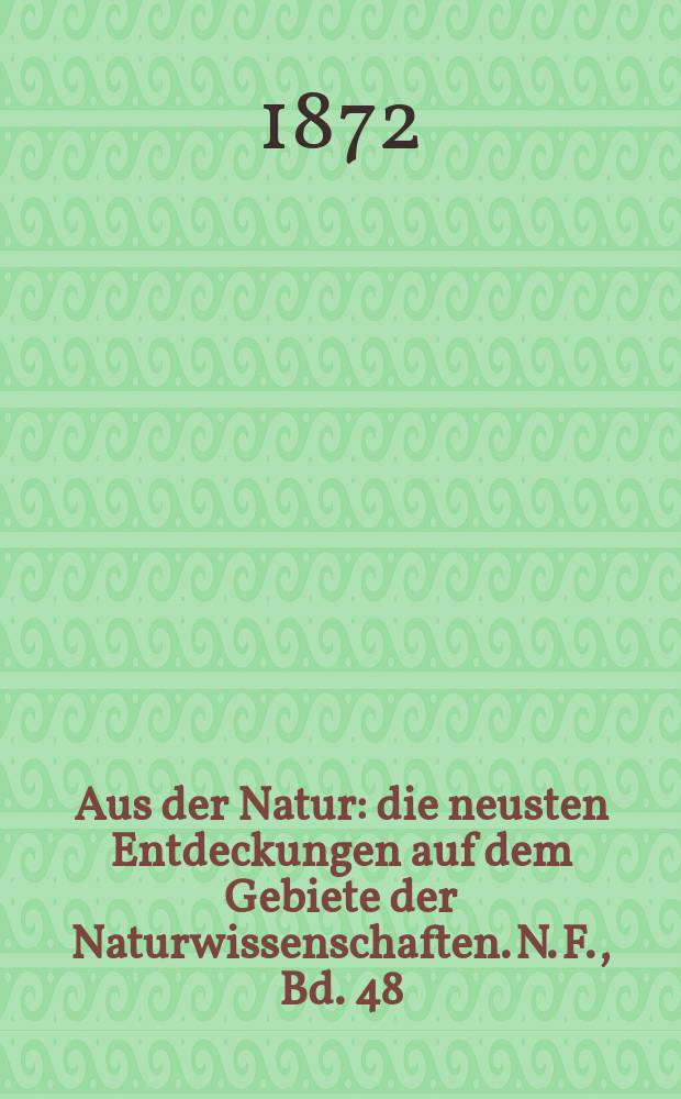 Aus der Natur : die neusten Entdeckungen auf dem Gebiete der Naturwissenschaften. N. F., Bd. 48(60), № 22