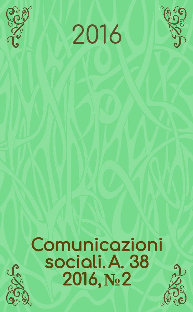 Comunicazioni sociali. A. 38 2016, № 2 : Bodies exposed = Раскрывая возможности тела