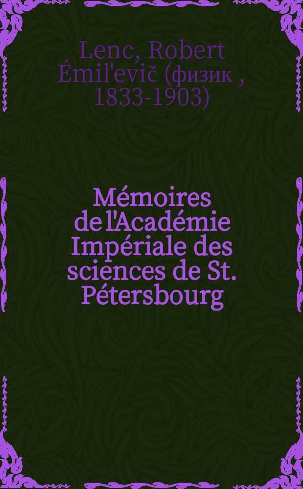 Mémoires de l'Académie Impériale des sciences de St. Pétersbourg : avec l'histoire de l'Academie. Sér. 7, t. 5, № 3 : Untersuchung einer unregelmässigen Vertheilung des Erdmagnetismus im nördlichen Theile des finnischen Meerbusens = Исследование неравномерного распределения геомагнитизма в северной части Финского залива
