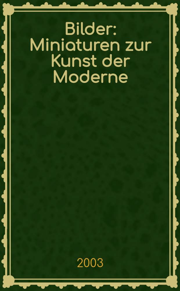 Bilder : Miniaturen zur Kunst der Moderne : David, Blechen, Schwind, Danhauser, Hasenclever, Kandinsky, Klee, Grützke, Winner, Beuys und andere = Картины