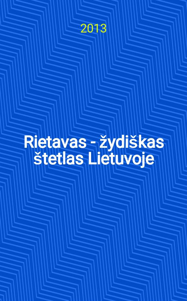 Rietavas - žydiškas štetlas Lietuvoje = Попавшие в западню: еврейское население Литвы