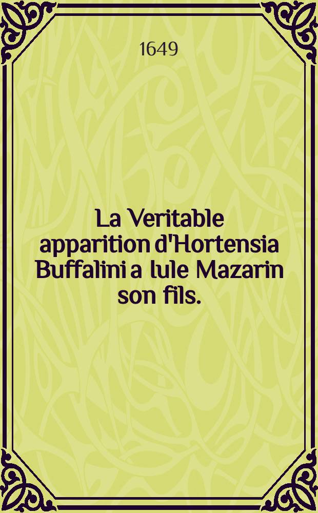 La Veritable apparition d'Hortensia Buffalini a Iule Mazarin son fils.