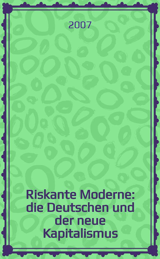 Riskante Moderne : die Deutschen und der neue Kapitalismus = Современные риски