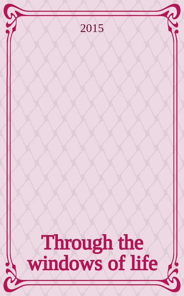 Through the windows of life = Сквозь окна жизни