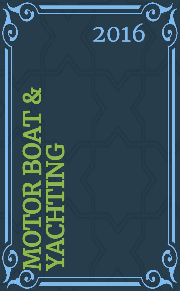 Motor boat & yachting : ведущий европейский журнал о моторных яхтах русское издание. 2016, № 3 (39)