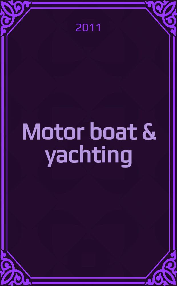 Motor boat & yachting : ведущий европейский журнал о моторных яхтах : русское издание