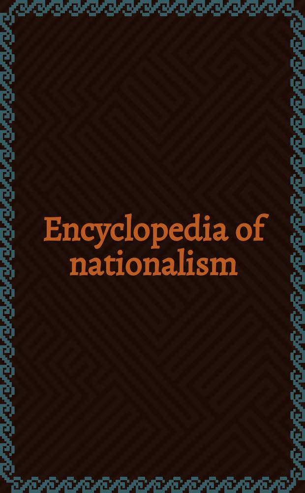 Encyclopedia of nationalism = Энциклопедия национализма.