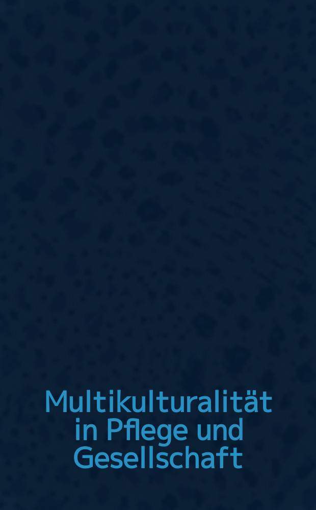 Multikulturalität in Pflege und Gesellschaft : zum 70. Geburtstag von Elisabeth Seidl = Многокультурная деятельность в уходе и обществе.