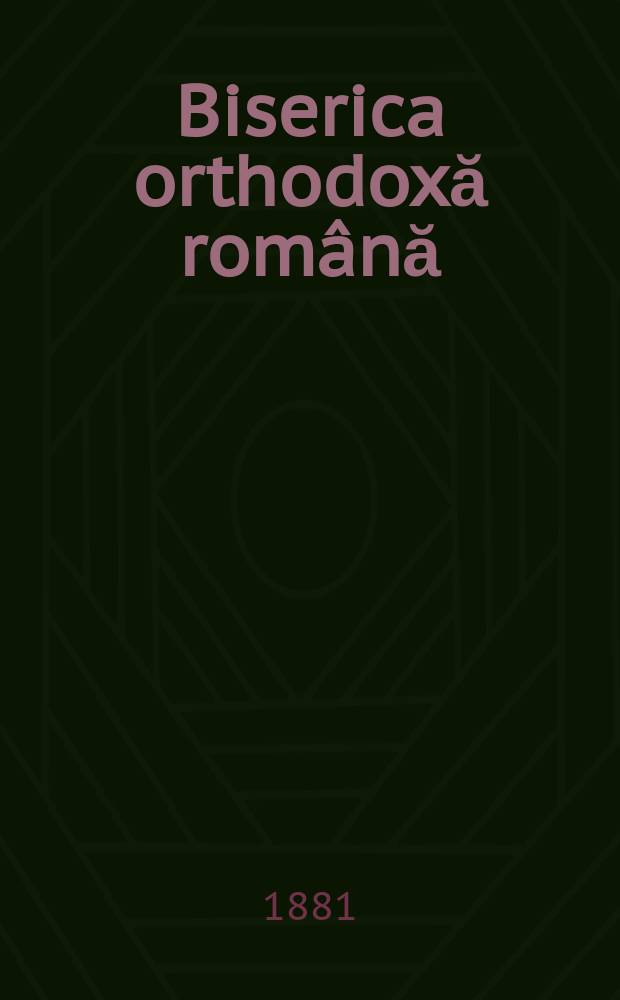Biserica orthodoxă română : jurnalŭ periodicŭ eclesiasticŭ. Anul 5, № 9