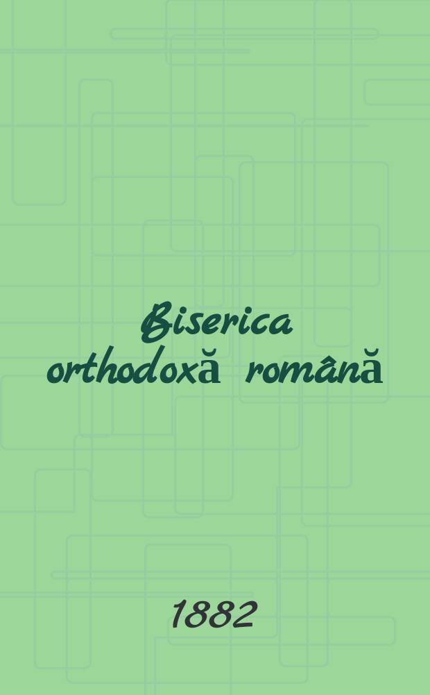 Biserica orthodoxă română : jurnalŭ periodicŭ eclesiasticŭ. Anul 6, № 8