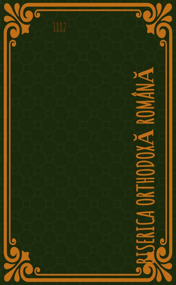 Biserica orthodoxă română : jurnalŭ periodicŭ eclesiasticŭ. Anul 6, № 4