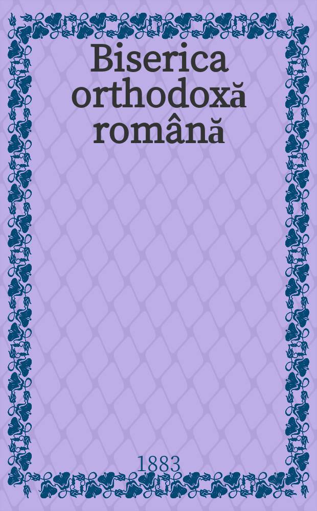 Biserica orthodoxă română : jurnalŭ periodicŭ eclesiasticŭ. Anul 7, № 11