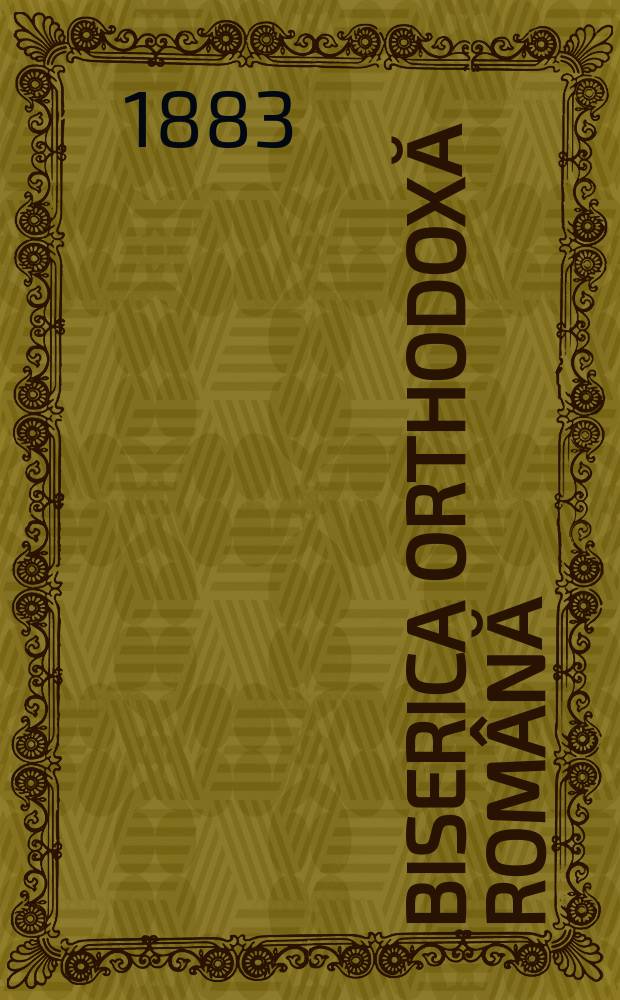 Biserica orthodoxă română : jurnalŭ periodicŭ eclesiasticŭ. Anul 7, № 1