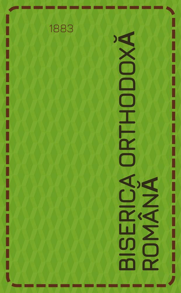 Biserica orthodoxă română : jurnalŭ periodicŭ eclesiasticŭ. Anul 7, № 3