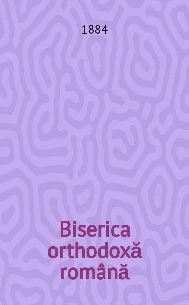 Biserica orthodoxă română : jurnalŭ periodicŭ eclesiasticŭ. Anul 8, № 11