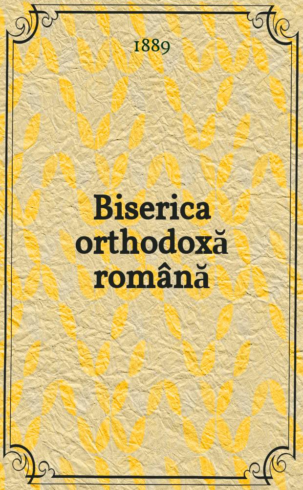 Biserica orthodoxă română : jurnalŭ periodicŭ eclesiasticŭ. Anul 12, № 12