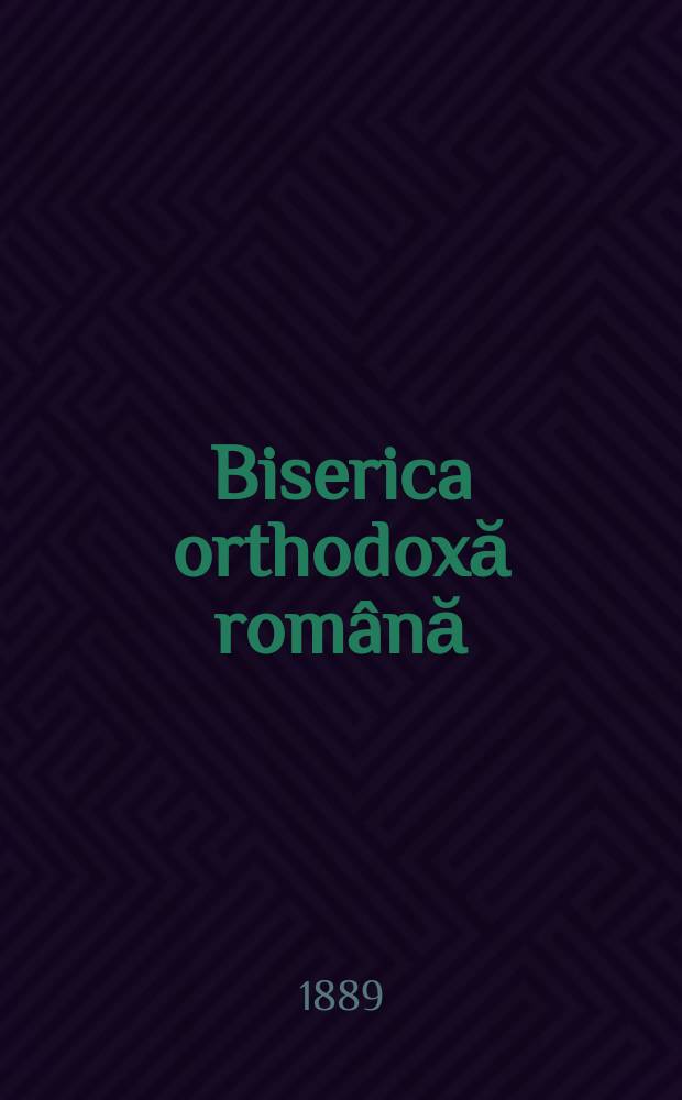 Biserica orthodoxă română : jurnalŭ periodicŭ eclesiasticŭ. Anul 12 (1888-1889), указ.
