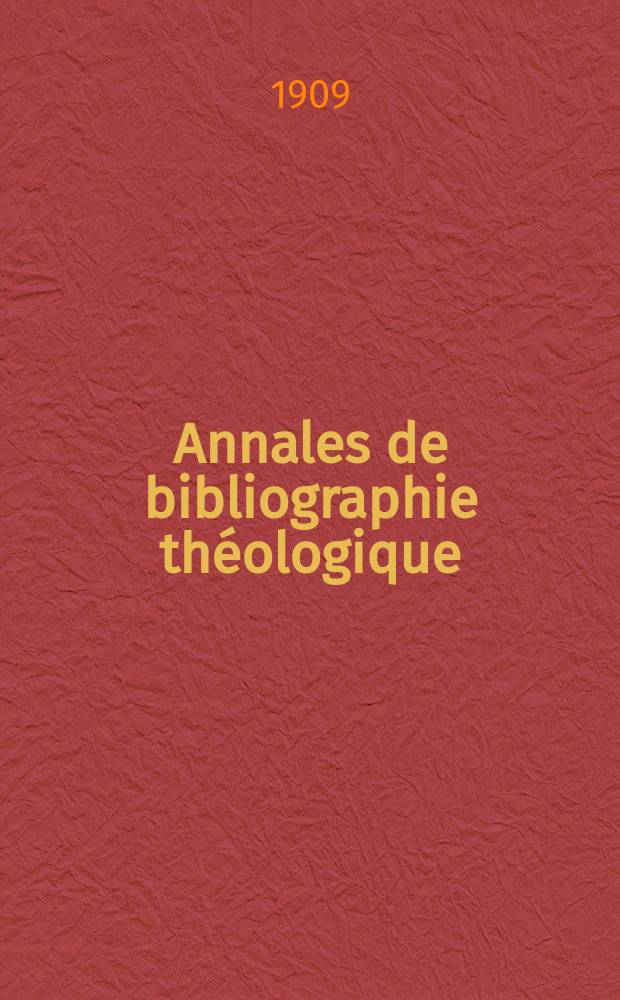 Annales de bibliographie théologique : recueil mensuel. N.S., a.17 1909, № 3