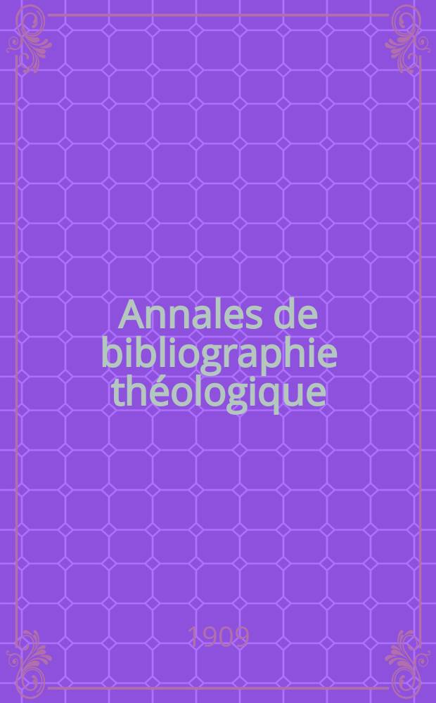 Annales de bibliographie théologique : recueil mensuel. N.S., a.17 1909, № 12